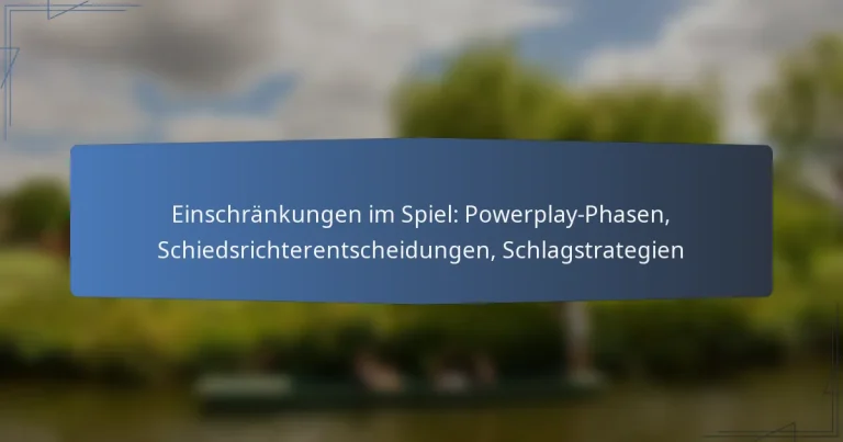 Einschränkungen im Spiel: Powerplay-Phasen, Schiedsrichterentscheidungen, Schlagstrategien