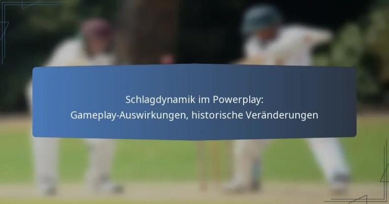 Schlagdynamik im Powerplay: Gameplay-Auswirkungen, historische Veränderungen