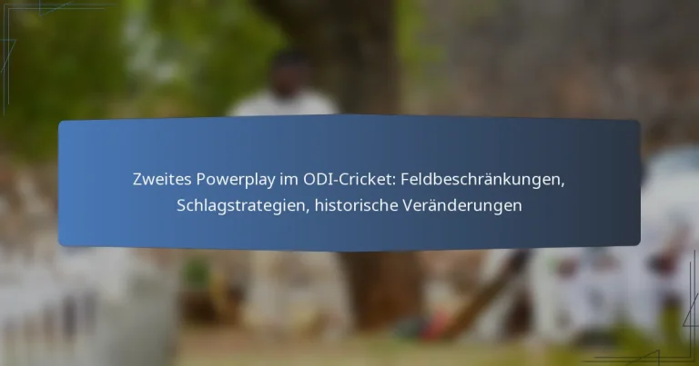 Zweites Powerplay im ODI-Cricket: Feldbeschränkungen, Schlagstrategien, historische Veränderungen