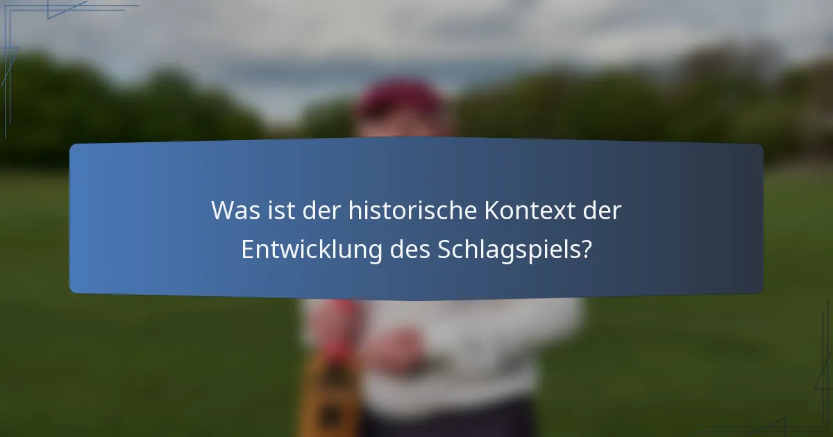 Was ist der historische Kontext der Entwicklung des Schlagspiels?