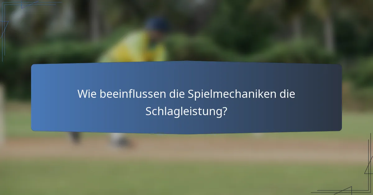 Wie beeinflussen die Spielmechaniken die Schlagleistung?